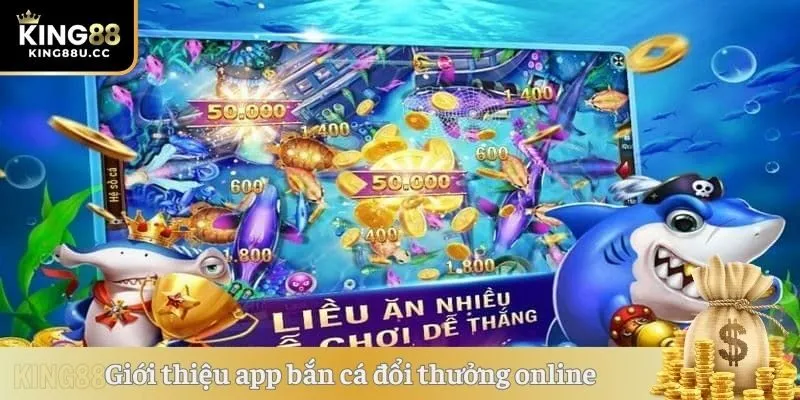 Giới thiệu app bắn cá đổi thưởng online