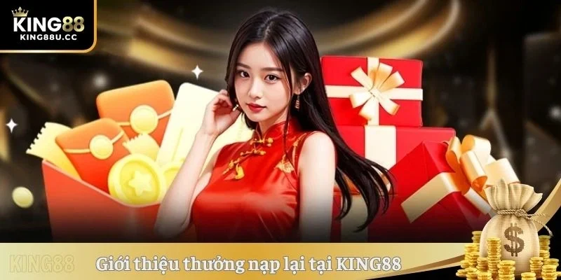 Giới thiệu thưởng nạp lại tại KING88