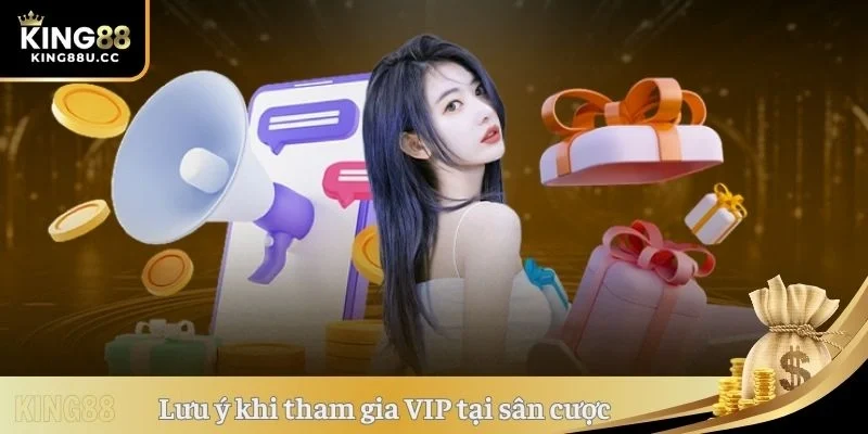 Lưu ý khi tham gia VIP tại sân cược