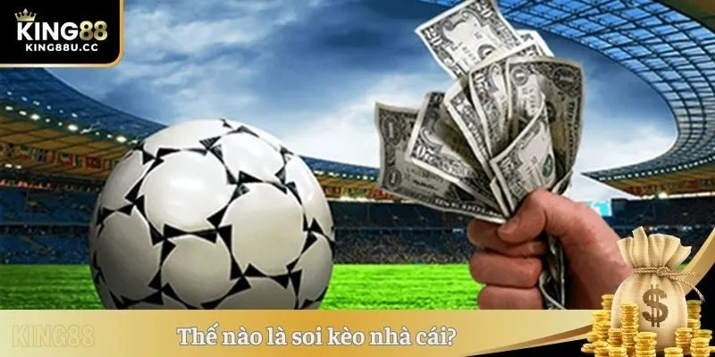 Thế nào là soi kèo nhà cái?