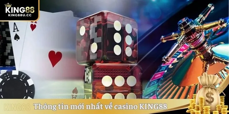 Thông tin mới nhất về casino KING88